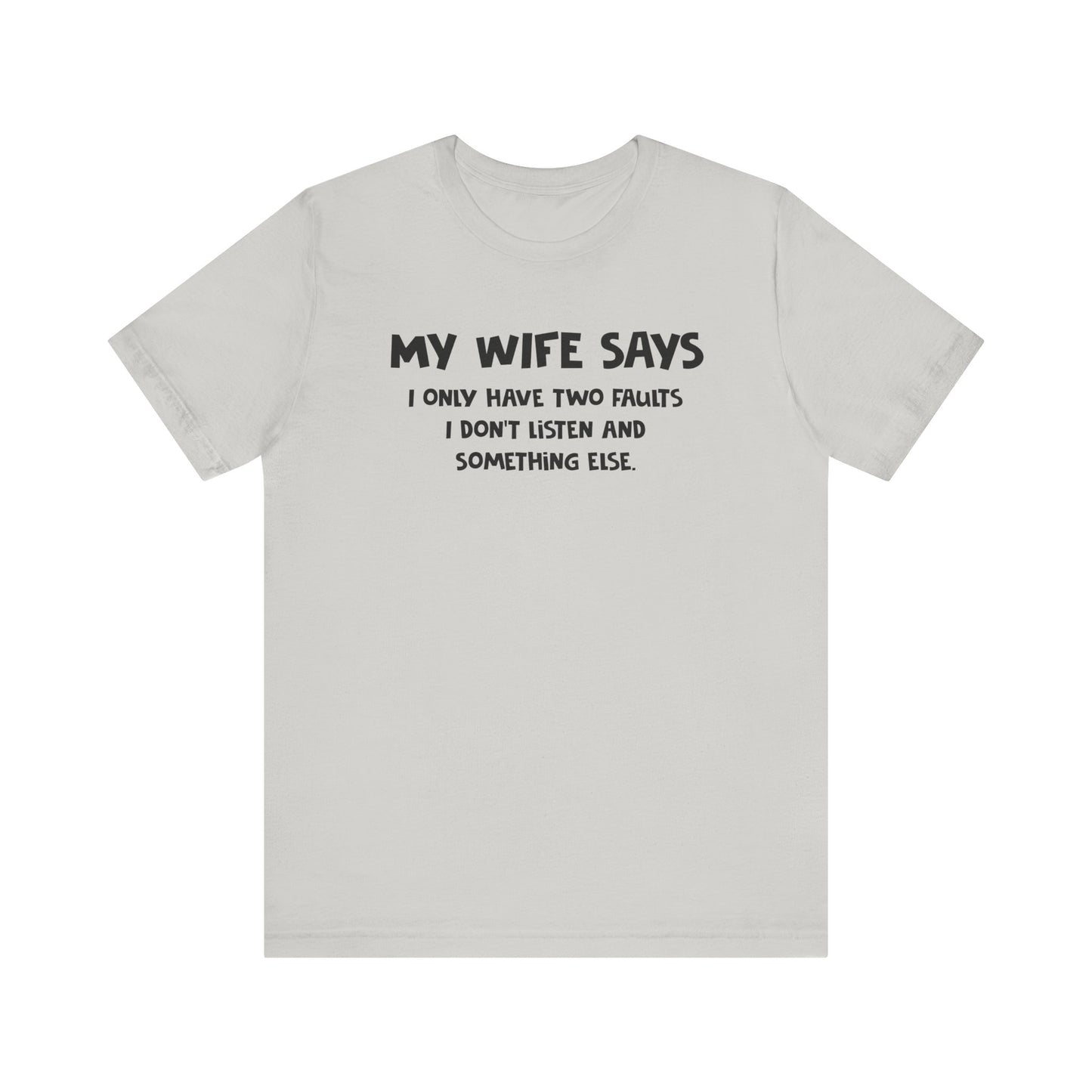 Dad Funny My Wife Says Unisex Jersey Short Sleeve Tee