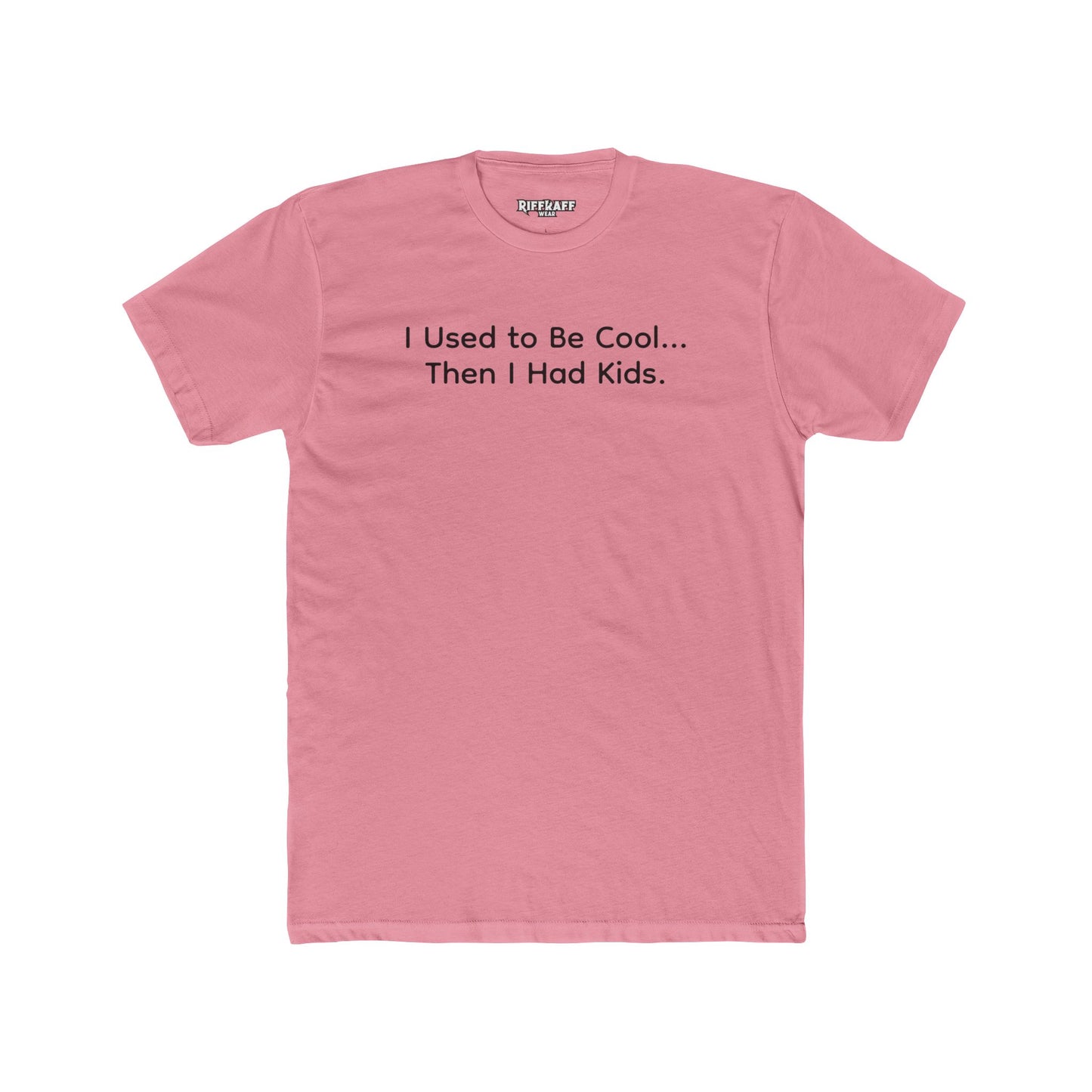 Funny Parent Tee - I Used to Be Cool, Then I Had Kids - Unisex Cotton Crew Shirt - Riff Raff Wear