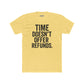 Time Doesn't Offer Refunds Unisex Cotton Crew Tee - REBEL REPUBLIC - Riff Raff Wear
