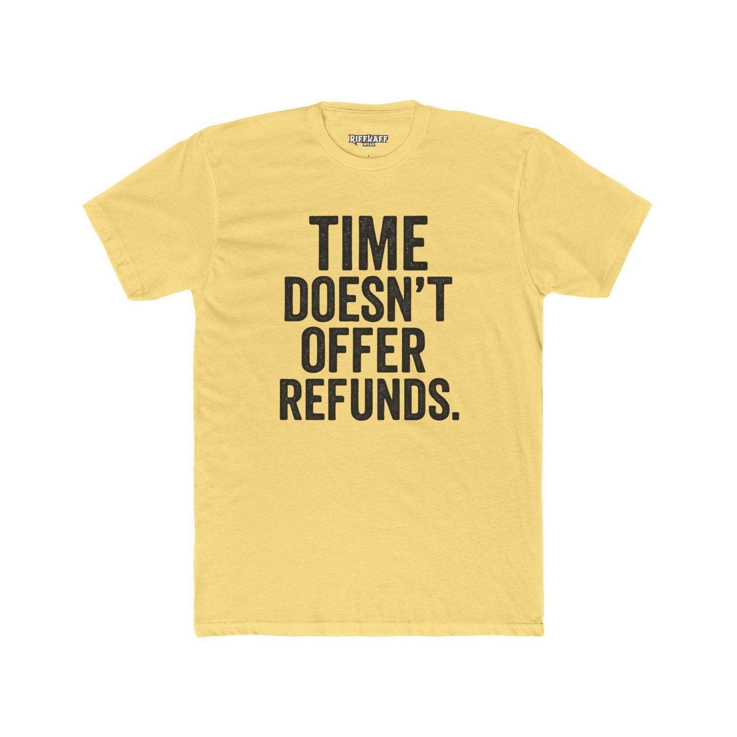 Time Doesn't Offer Refunds Unisex Cotton Crew Tee - REBEL REPUBLIC - Riff Raff Wear