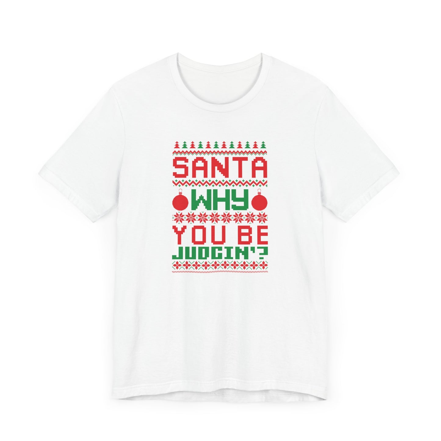 Dad Funny Santa Be Judgin Unisex Jersey Short Sleeve Tee