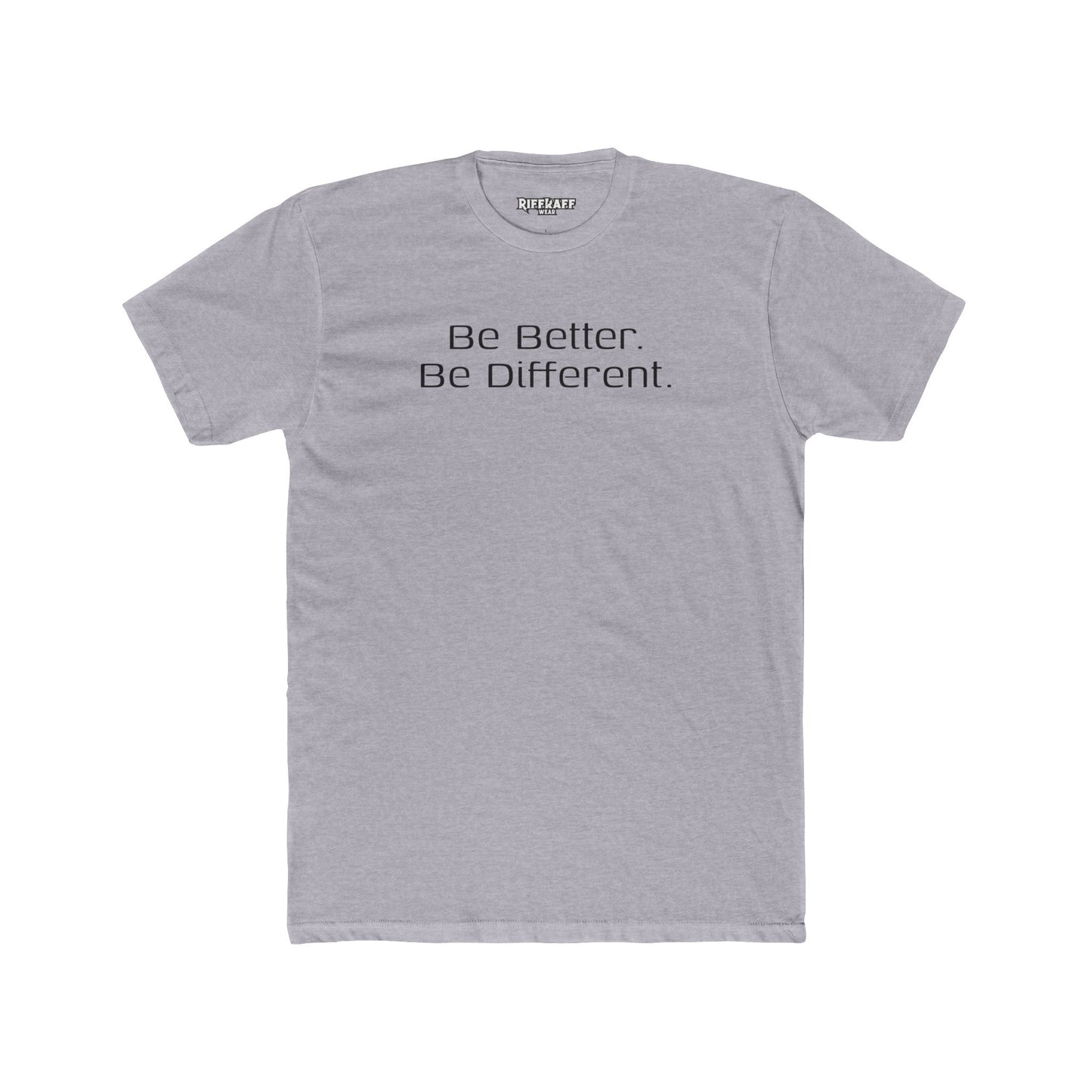 Motivational Unisex Cotton Crew Tee - "Be Better. Be Different." - Riff Raff Wear