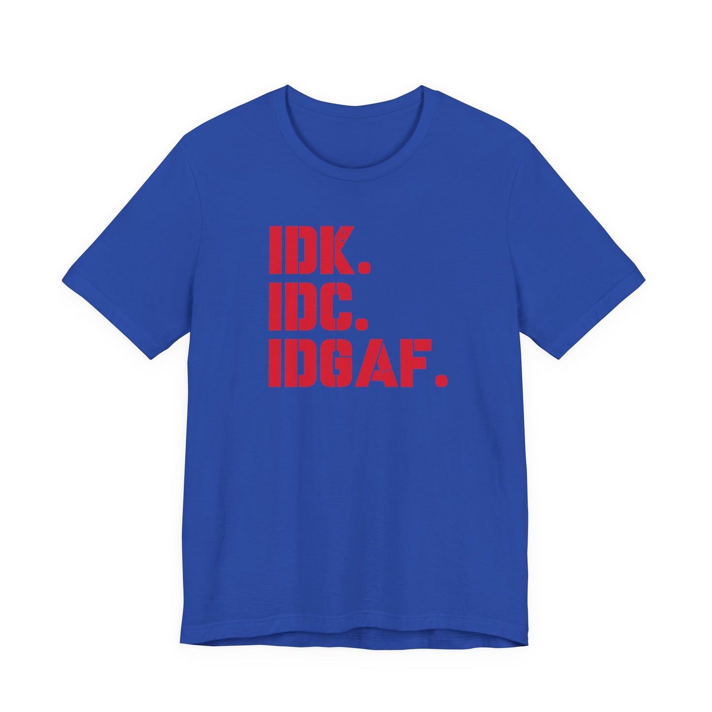 Dad Funny IDK IDC IDGAF Unisex Jersey Short Sleeve Tee