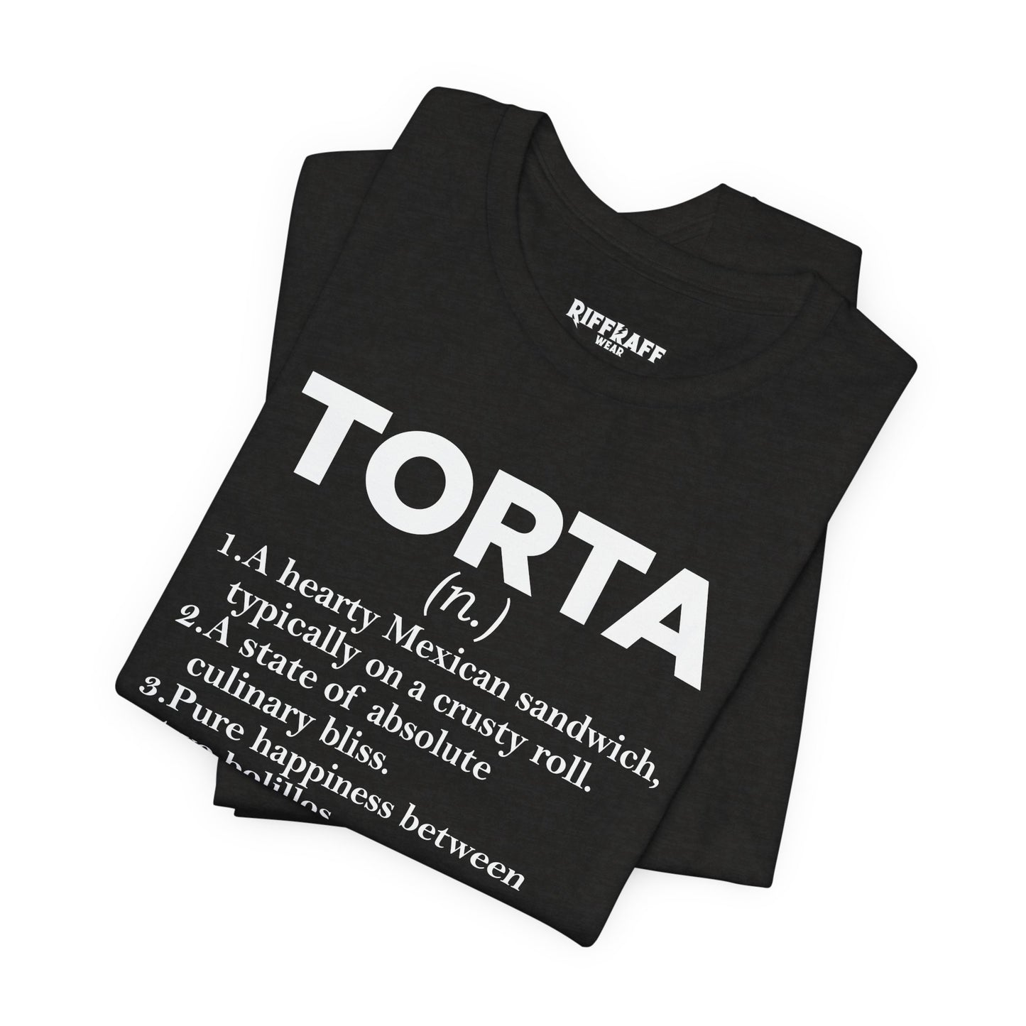 Tee - "TORTA" Definition Shirt (Mexican Sandwich Lover Tee) - Riff Raff Wear