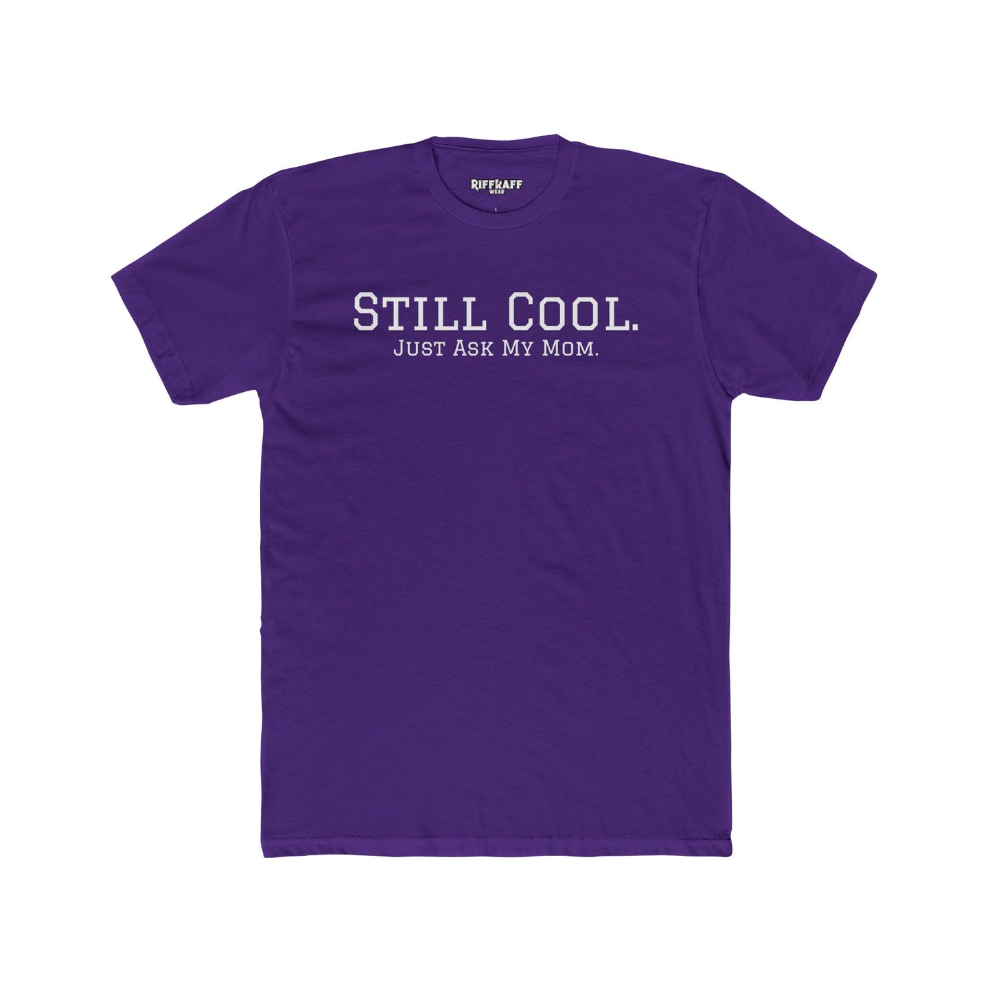 Still Cool Unisex Cotton Crew Tee - Just Ask My Mom - Riff Raff Wear