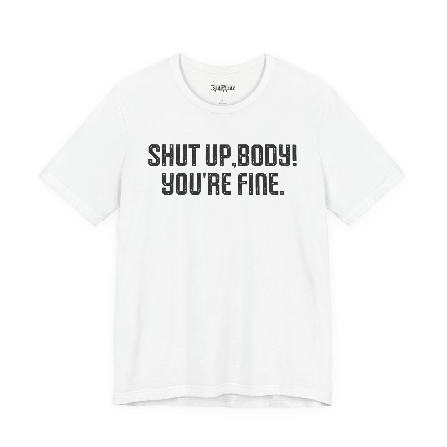 Shut up T-shirt - Shut up Body You're Fine