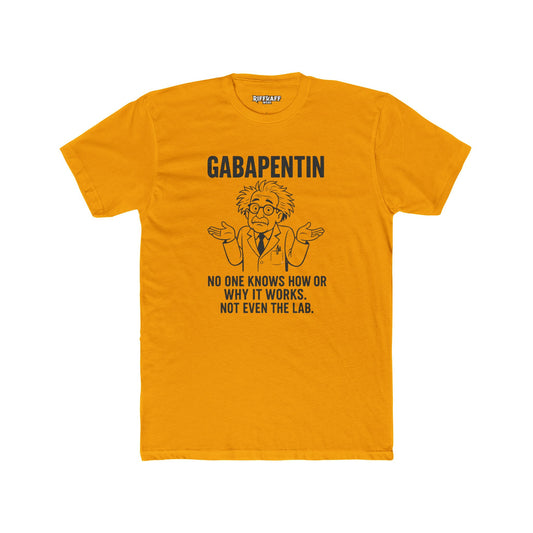 Gabapentin Quote Unisex Cotton Crew Tee - Comfortable Casual Wear for Pharma Lovers - Riff Raff Wear