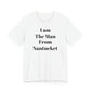 I Am The Man From Nantucket - Unisex Jersey Short Sleeve Tee