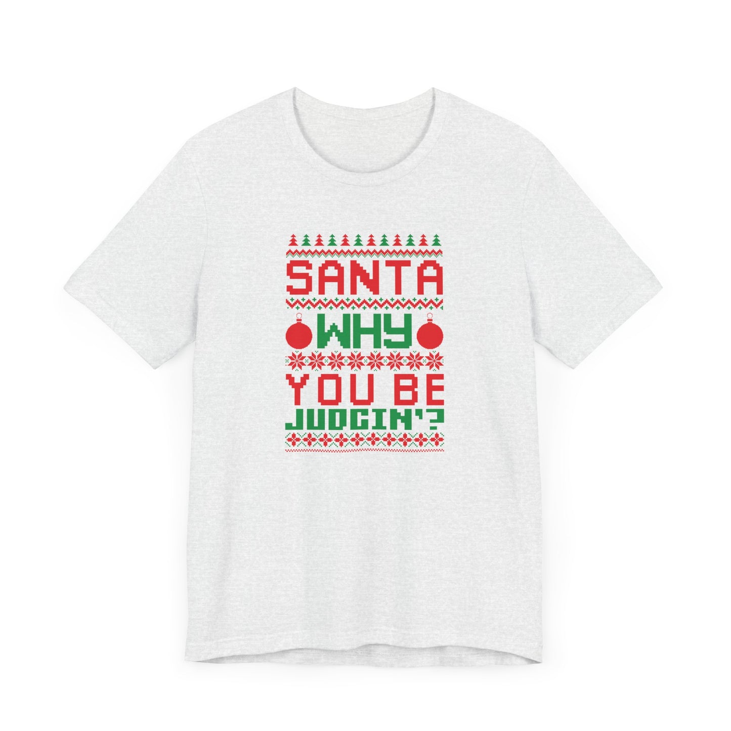 Dad Funny Santa Be Judgin Unisex Jersey Short Sleeve Tee