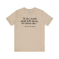 Philosopher Quote Tee - "If the truth shall kill them, let them die" - Unisex Jersey Short Sleeve Shirt - Riff Raff Wear