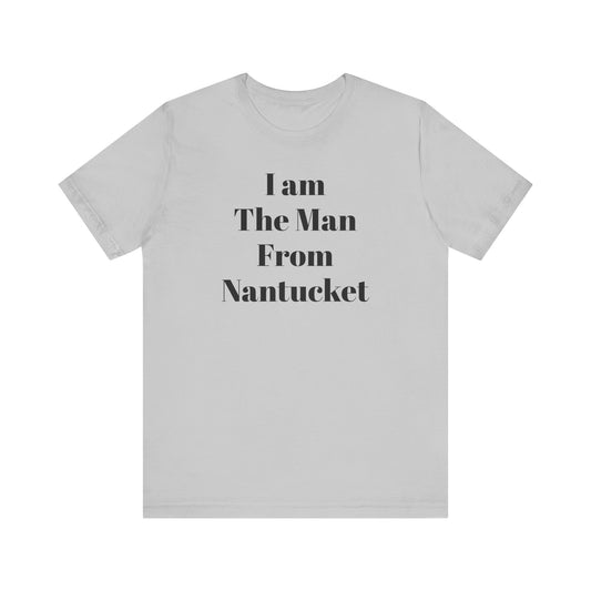 I Am The Man From Nantucket - Unisex Jersey Short Sleeve Tee