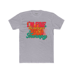 I'm Fine The Rest Of You Need Therapy Unisex Cotton Crew Tee - Riff Raff Wear