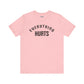 Everything Hurts T-shirt