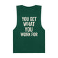 Motivational Unisex Tank Top - "You Get What You Work For" - Riff Raff Wear