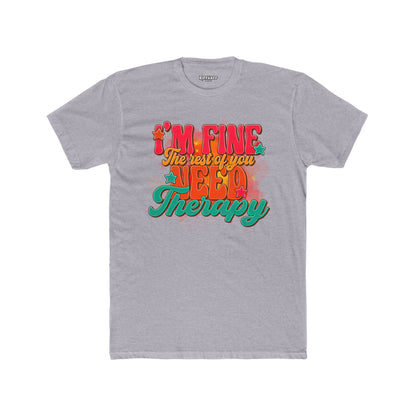I'm Fine The Rest Of You Need Therapy Unisex Cotton Crew Tee - Riff Raff Wear