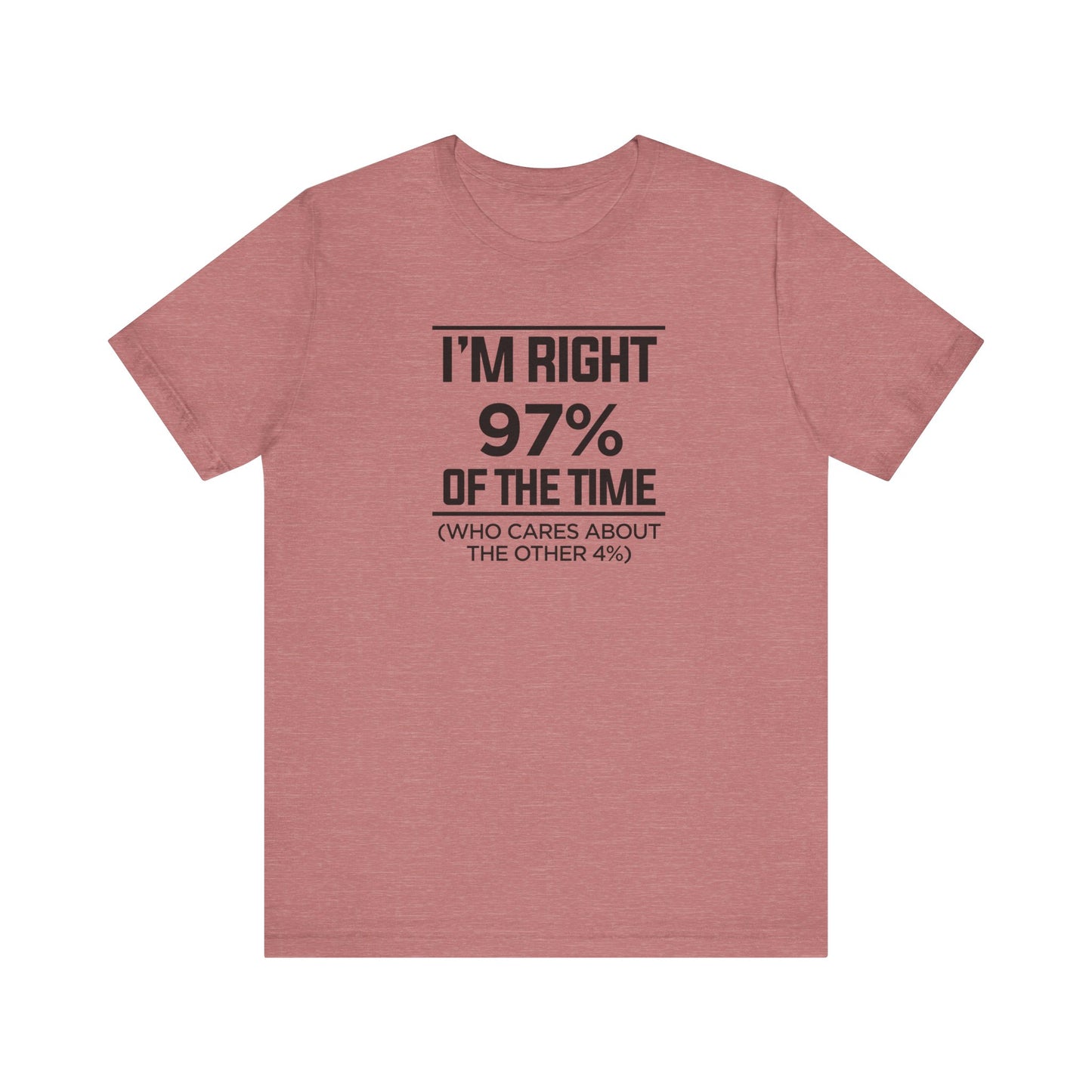 Dad Funny I'm Right 97 Percent Unisex Jersey Short Sleeve Tee