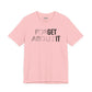 Forget About It T-shirt