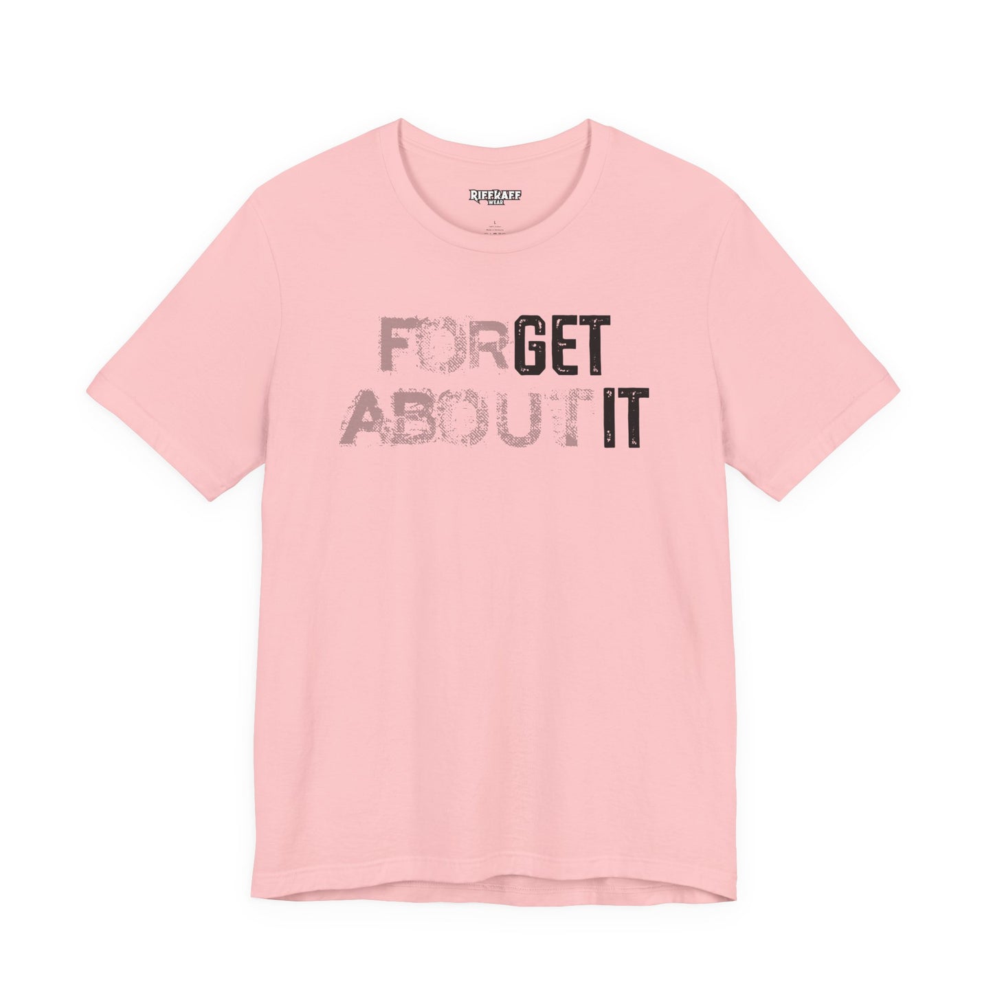 Forget About It T-shirt
