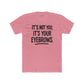 Quote Unisex Cotton Crew Tee - "It's Not You, It's Your Eyebrows" - Riff Raff Wear