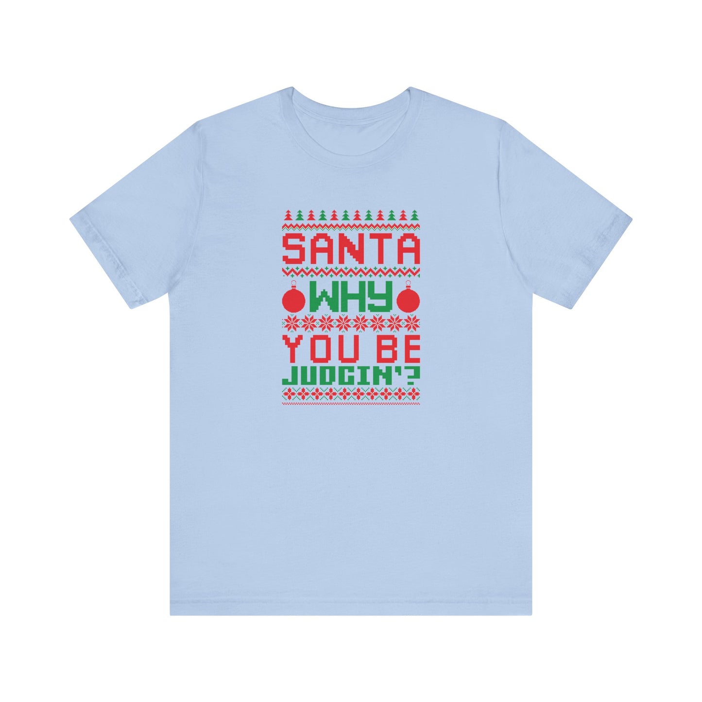 Dad Funny Santa Be Judgin Unisex Jersey Short Sleeve Tee