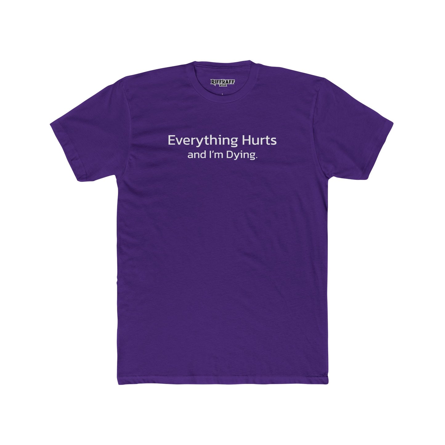 Everything Hurts Unisex Cotton Crew Tee - Casual Humor Shirt - Riff Raff Wear
