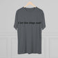Riff Raff Wear I Let The Dogs Out Unisex Tri-Blend Crew Tee
