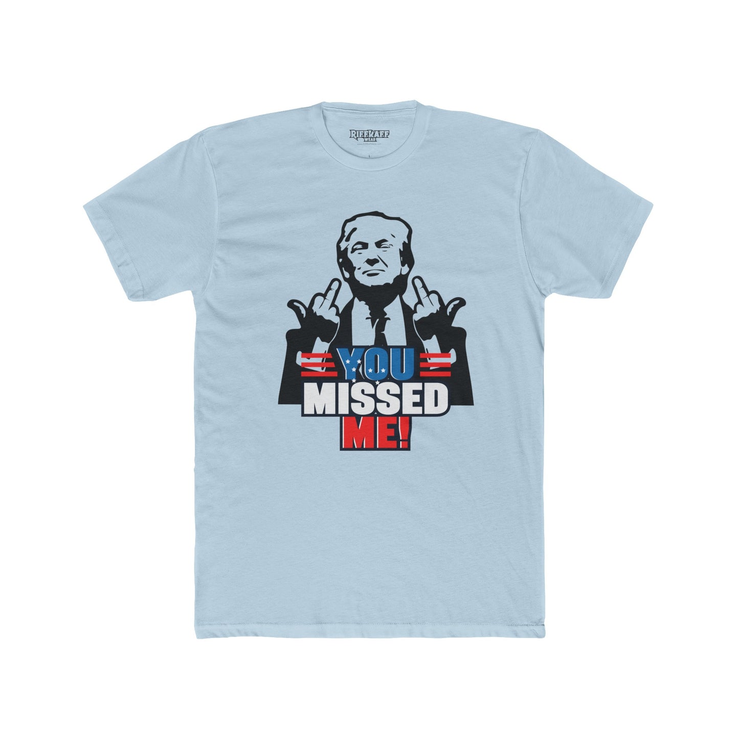 Riff Raff Wear Trump You Missed Unisex Cotton Crew Tee