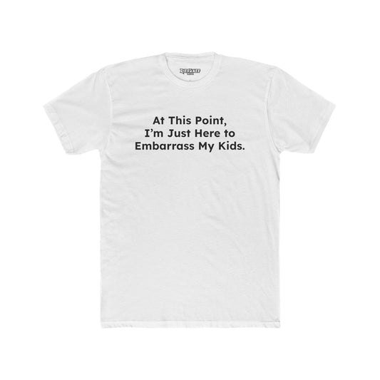 Funny Unisex Cotton Crew Tee - "At This Point, I’m Just Here to Embarrass My Kids" - Riff Raff Wear