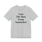 I Am The Man From Nantucket - Unisex Jersey Short Sleeve Tee