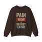 Inspirational Crewneck Sweatshirt - "Pain Now or Regret Later" - Riff Raff Wear