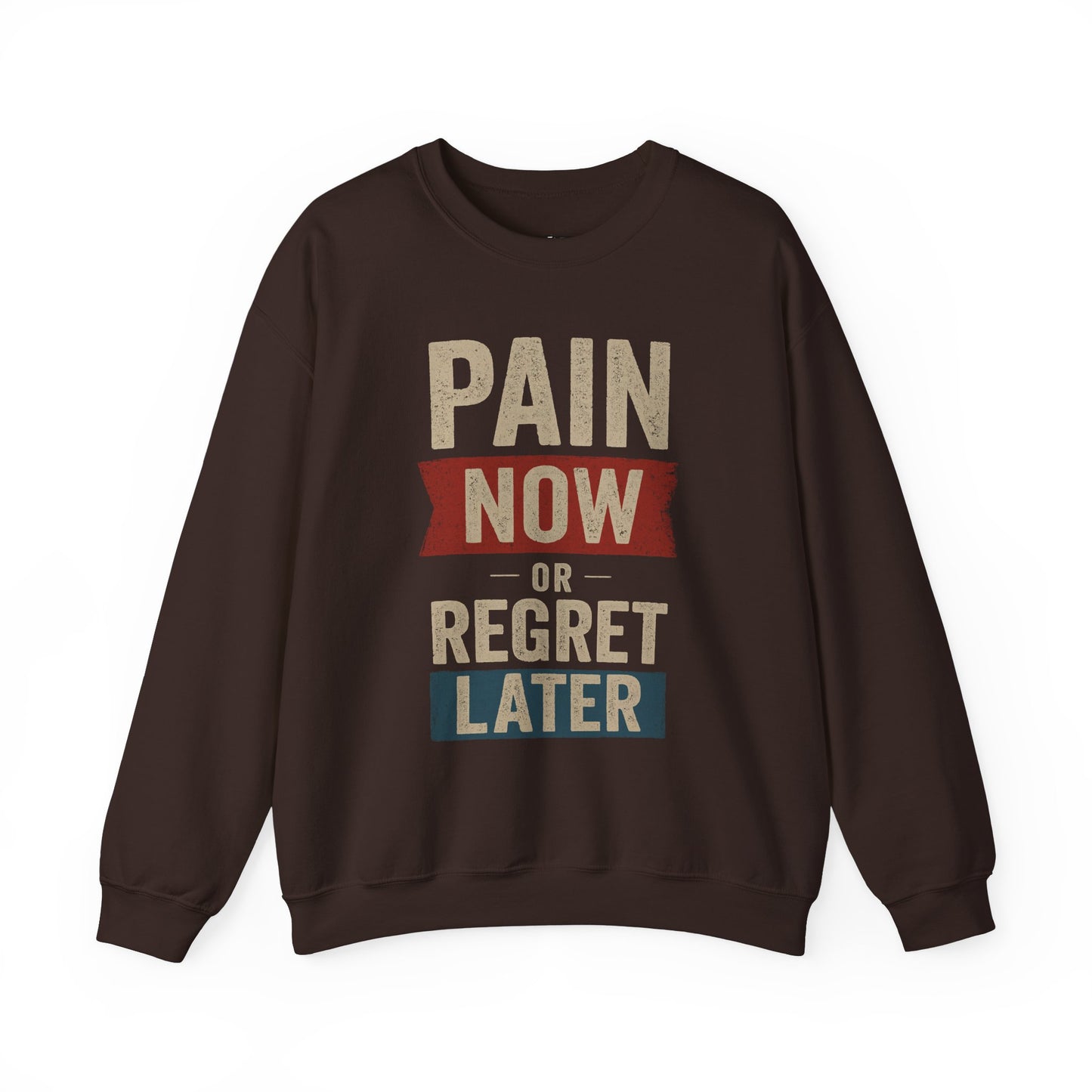 Inspirational Crewneck Sweatshirt - "Pain Now or Regret Later" - Riff Raff Wear