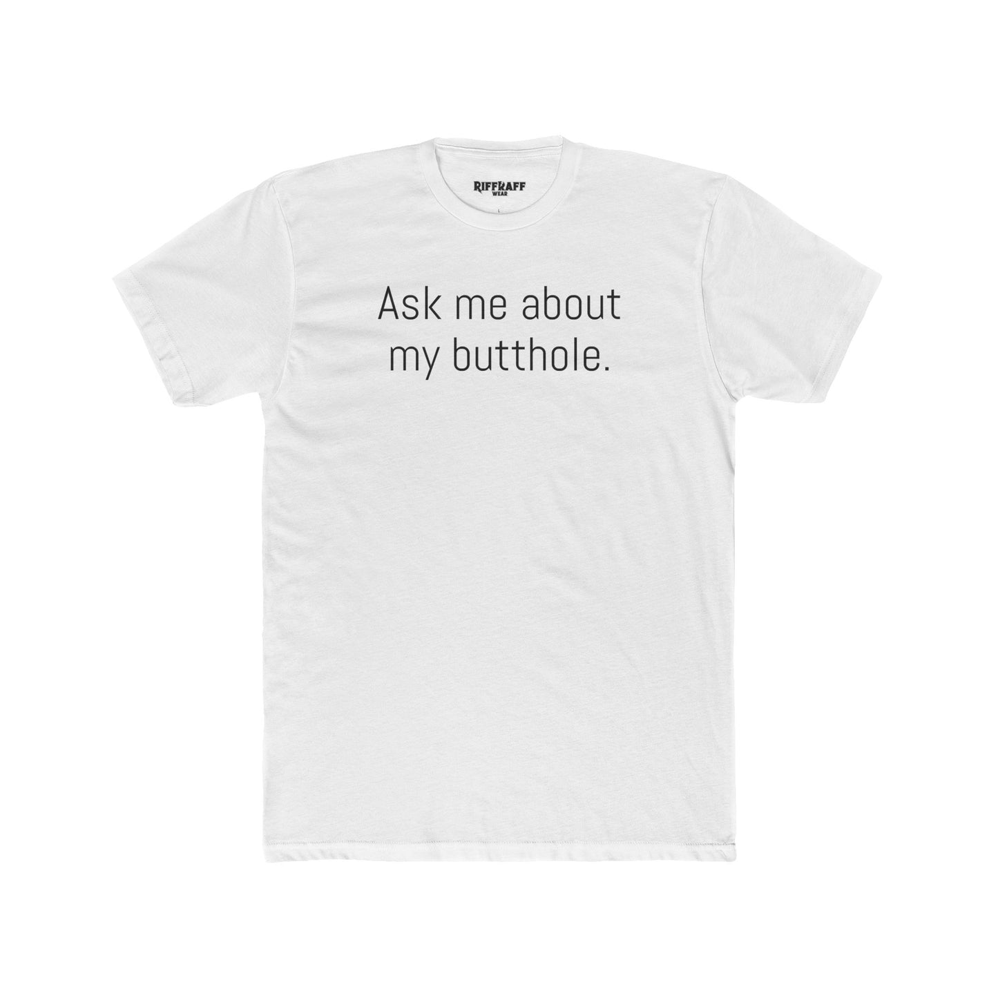 Funny Unisex Cotton Crew Tee - 'Ask Me About My Butthole' - Riff Raff Wear