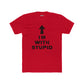 Funny Unisex Cotton Crew Tee - 'I'M WITH STUPID' Graphic Tee - Riff Raff Wear