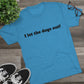 Riff Raff Wear I Let The Dogs Out Unisex Tri-Blend Crew Tee