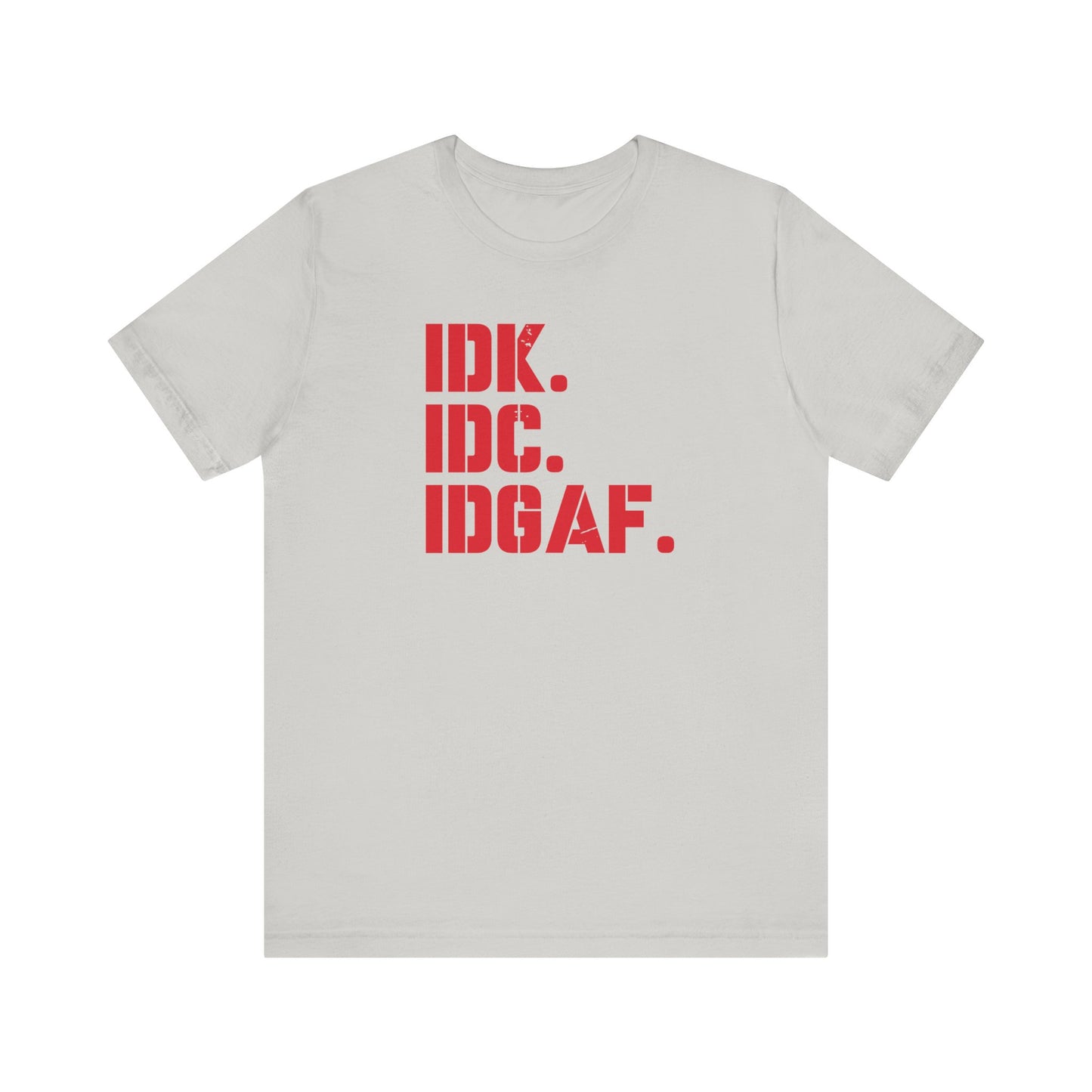 Dad Funny IDK IDC IDGAF Unisex Jersey Short Sleeve Tee