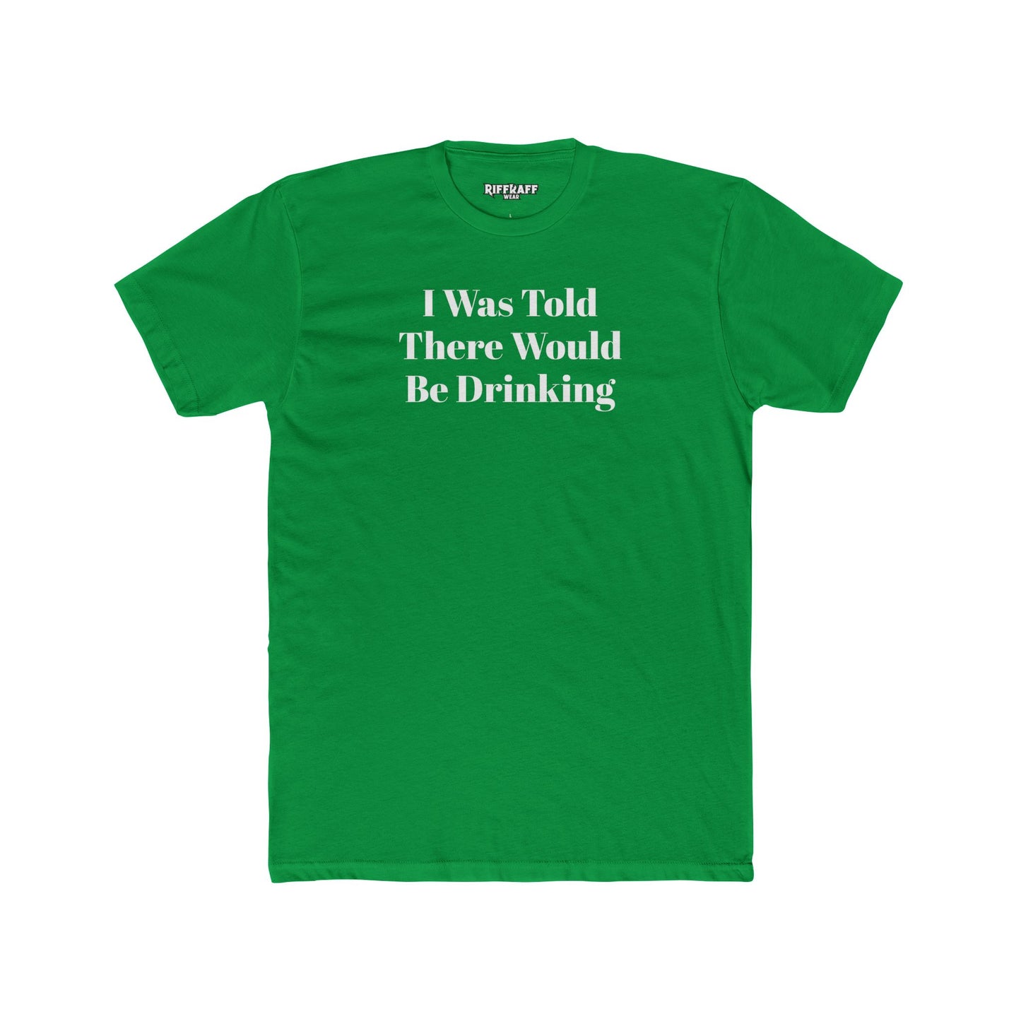 Funny Drinking Quote Unisex Cotton Crew Tee - Riff Raff Wear