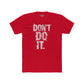 Unisex Cotton Crew Tee - "Don't Do It" Graphic Shirt for Casual Adventures - Riff Raff Wear