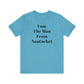 I Am The Man From Nantucket - Unisex Jersey Short Sleeve Tee