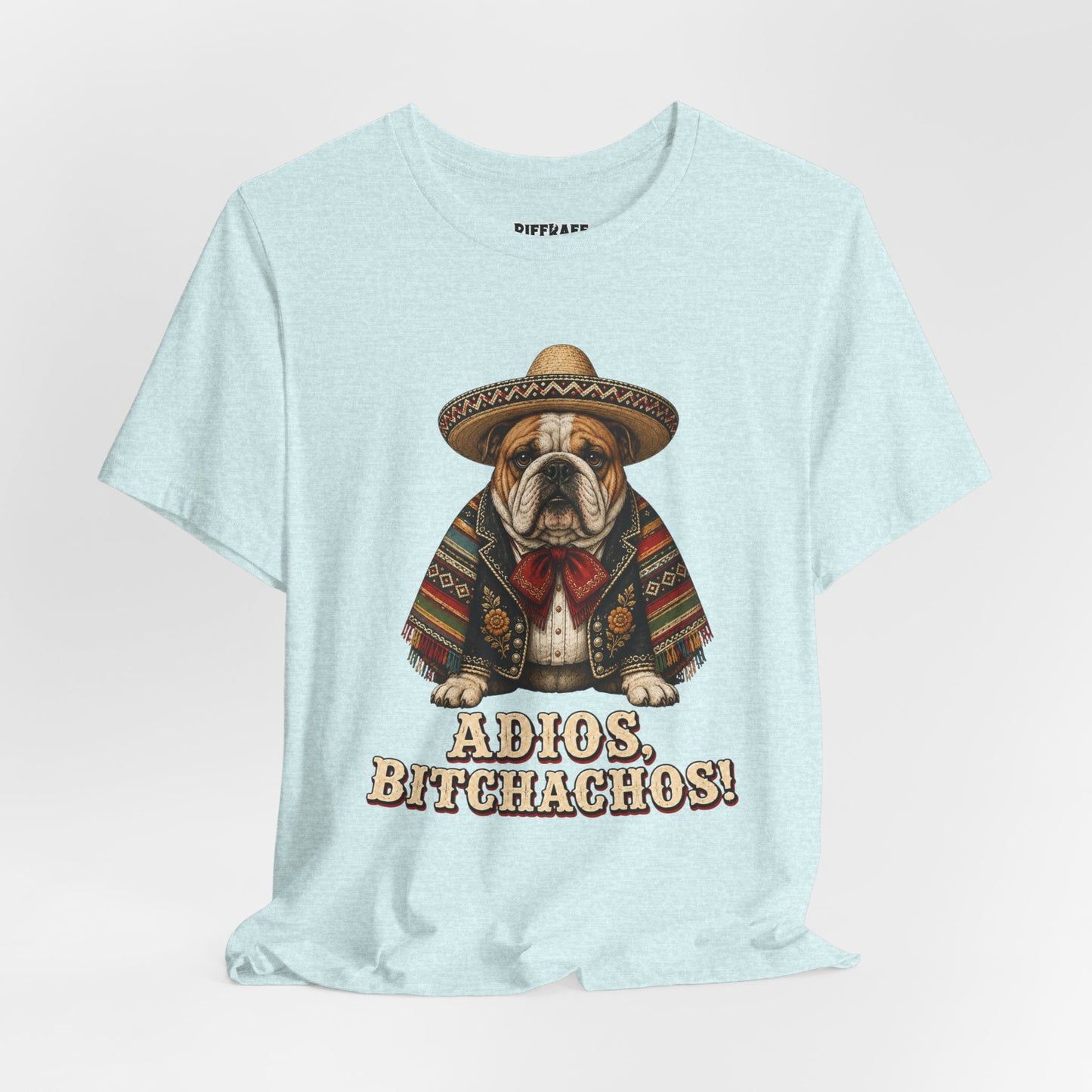 Bulldog in Sombrero T‑Shirt "Adios, Bitchachos!" Funny Mexican Fiesta Tee