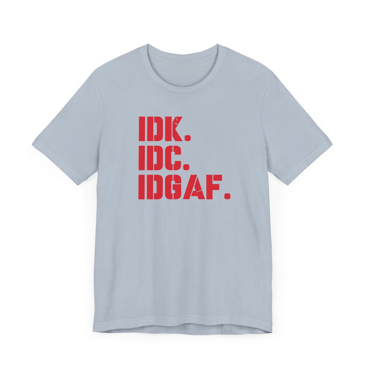 Dad Funny IDK IDC IDGAF Unisex Jersey Short Sleeve Tee