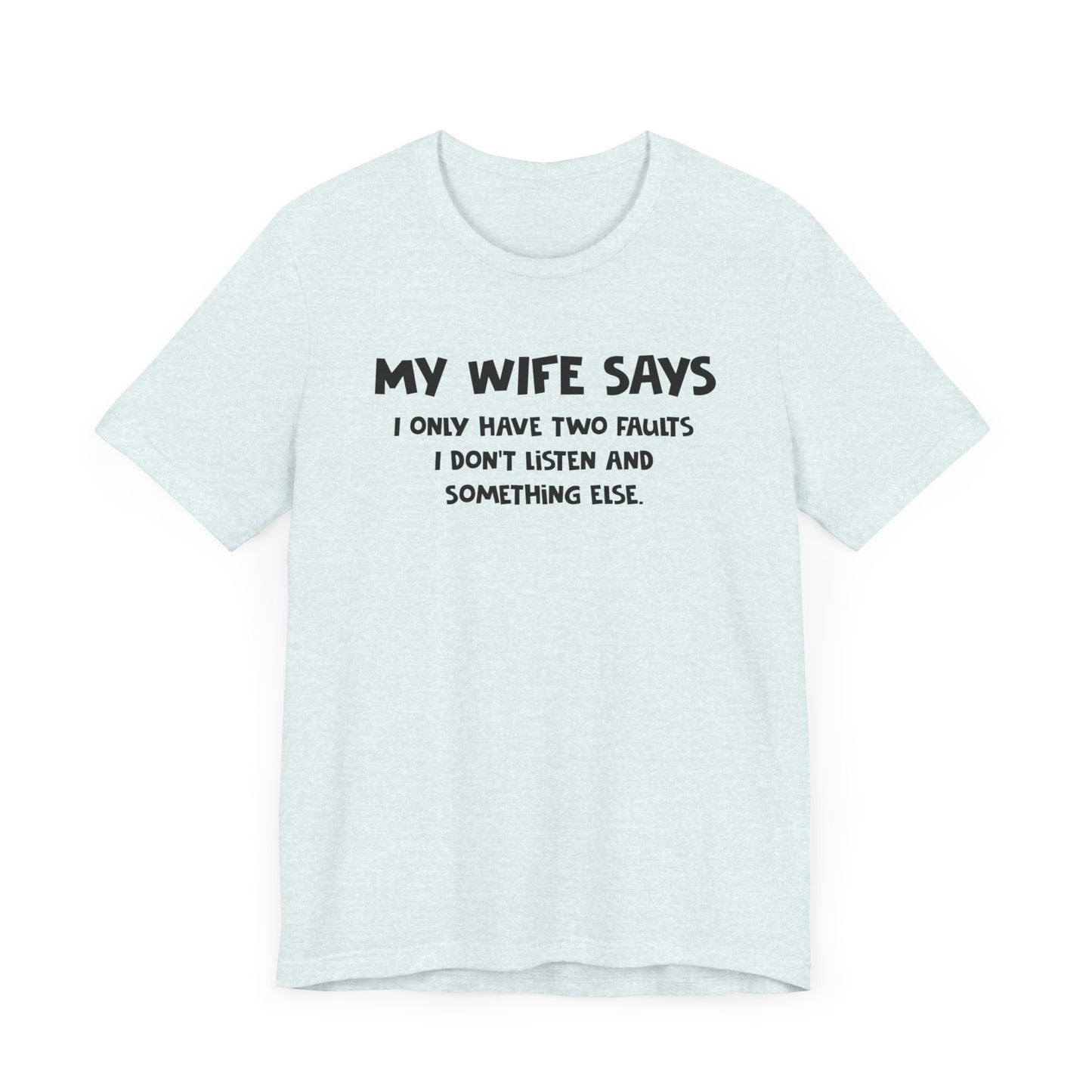 Dad Funny My Wife Says Unisex Jersey Short Sleeve Tee