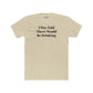 Funny Drinking Quote Unisex Cotton Crew Tee - Riff Raff Wear