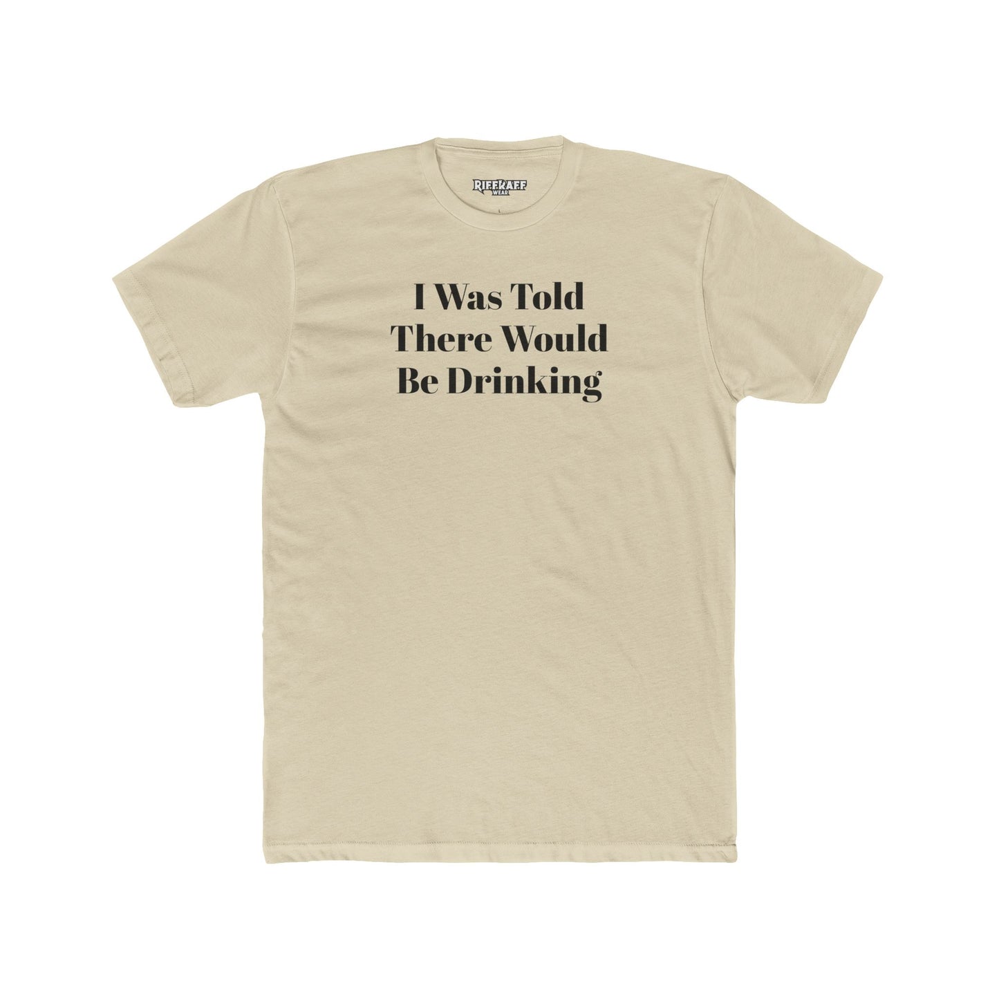Funny Drinking Quote Unisex Cotton Crew Tee - Riff Raff Wear