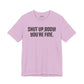 Shut up T-shirt - Shut up Body You're Fine