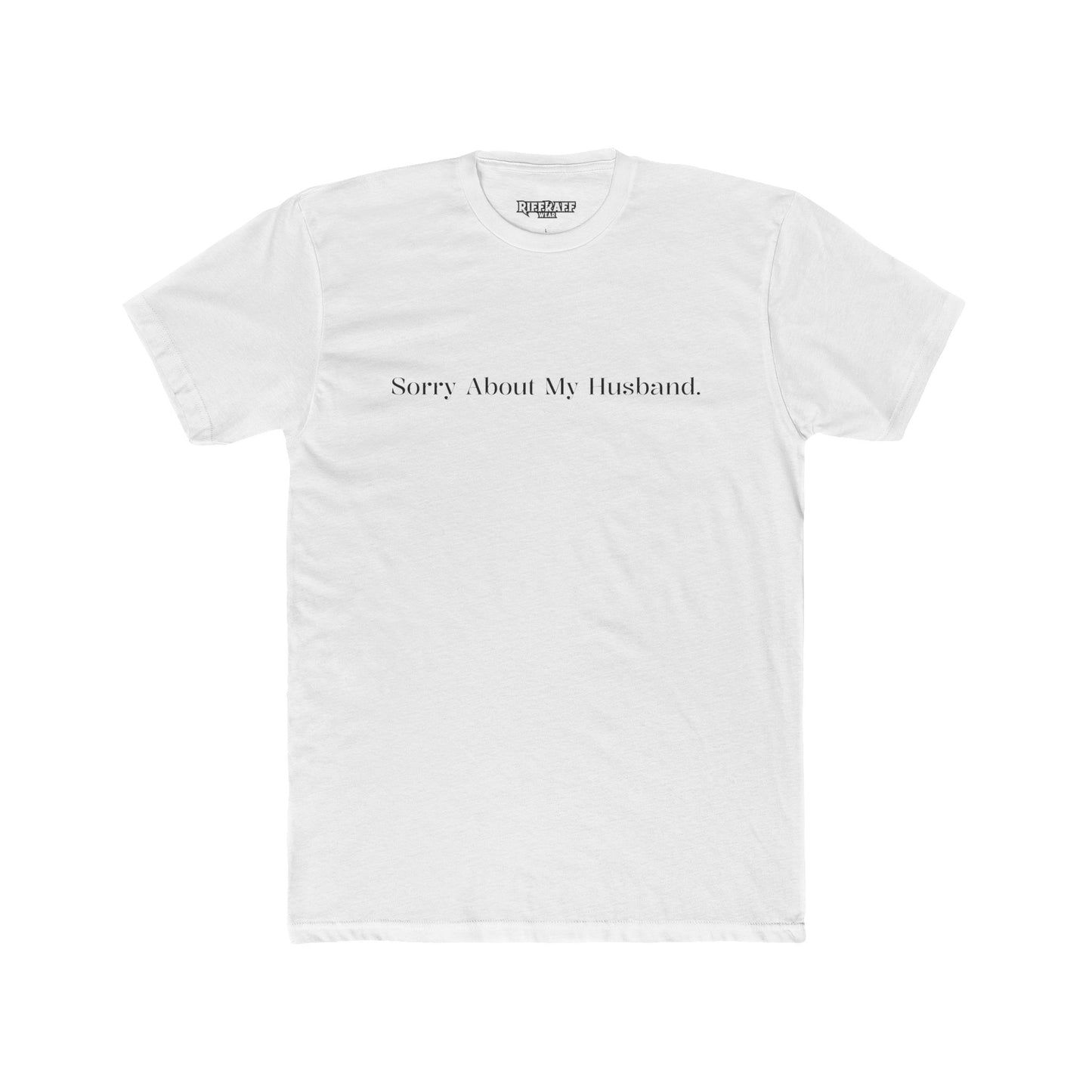Funny Unisex Crew Tee - "Sorry About My Husband" - Riff Raff Wear