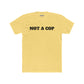 Streetwear - Unisex Cotton Crew Tee - 'NOT A COP' Statement T-Shirt - Riff Raff Wear