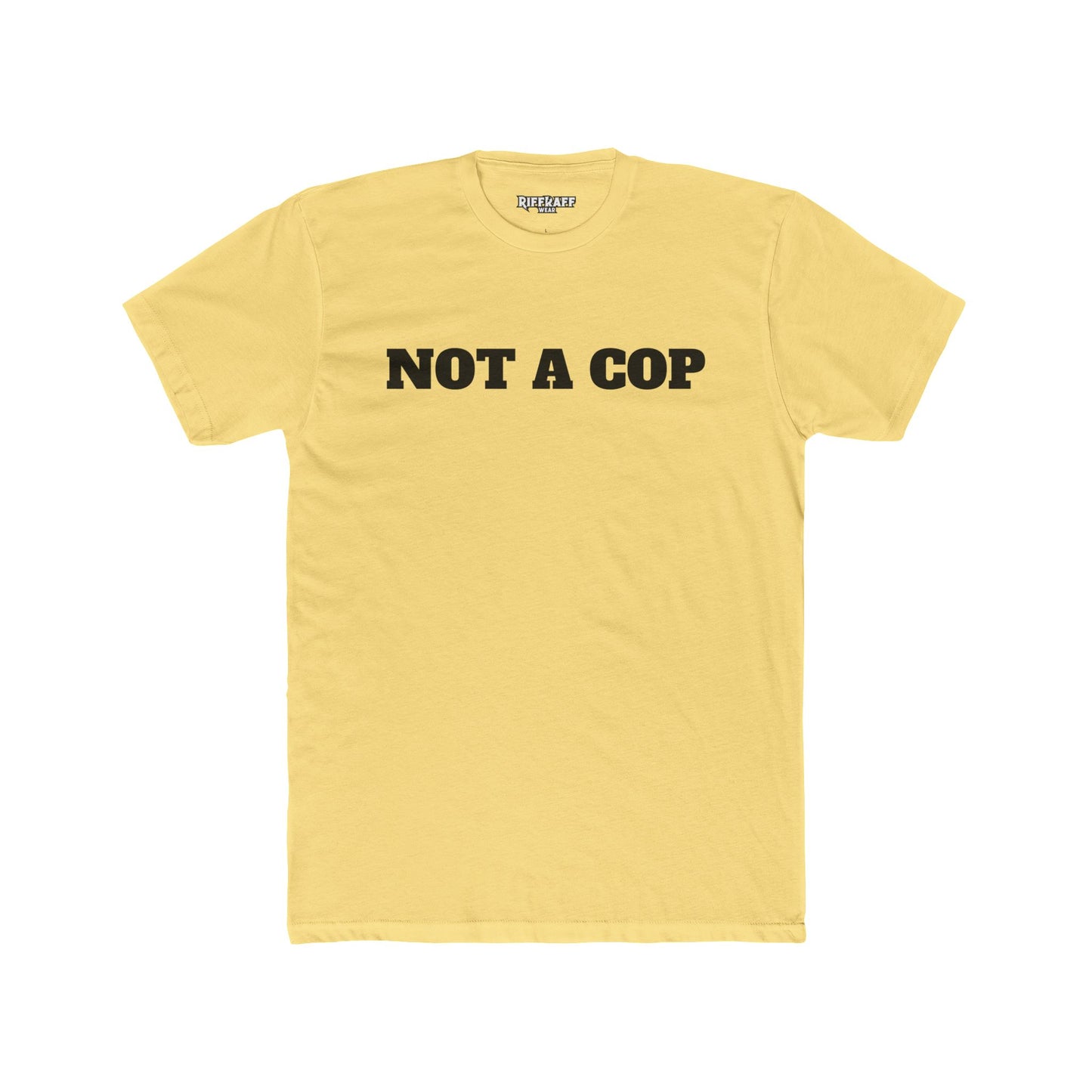 Streetwear - Unisex Cotton Crew Tee - 'NOT A COP' Statement T-Shirt - Riff Raff Wear