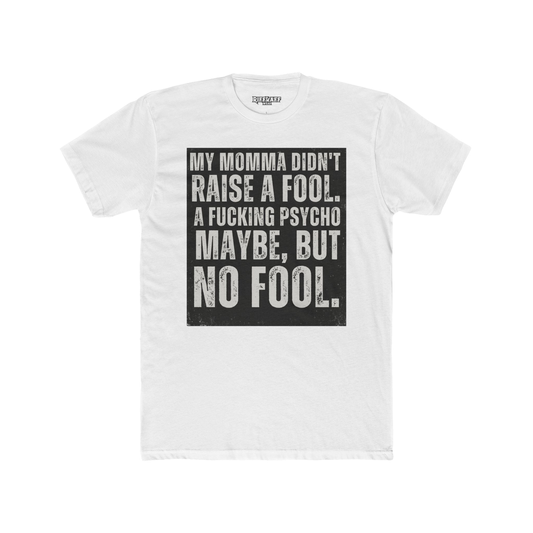 Funny Unisex Cotton Crew Tee - 'My Momma Didn't Raise a Fool' Graphic T-Shirt - Riff Raff Wear