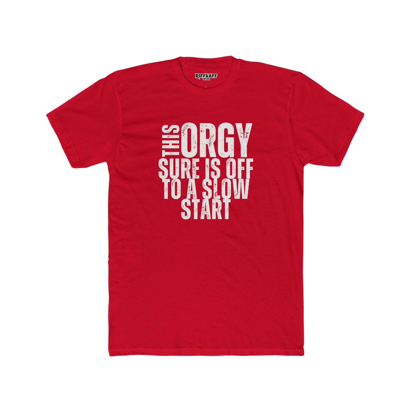 Funny Unisex Cotton Crew Tee - "This Orgy Sure Is Off to a Slow Start" - Riff Raff Wear