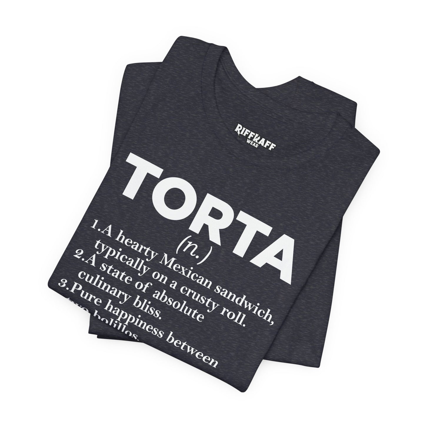 Tee - "TORTA" Definition Shirt (Mexican Sandwich Lover Tee) - Riff Raff Wear
